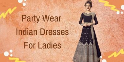 Party wear Indian dresses for ladies