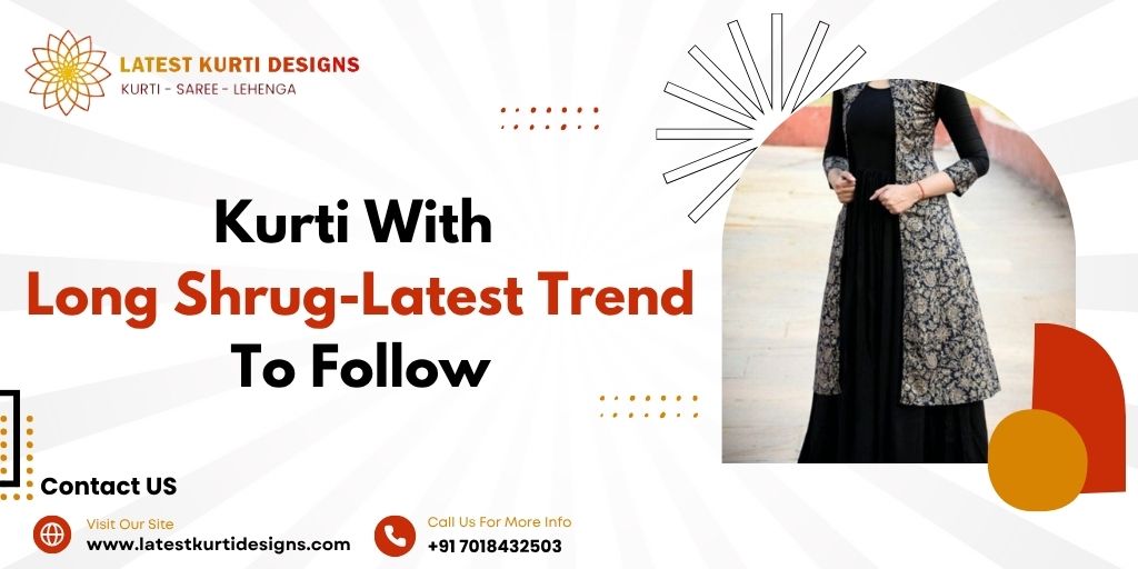 You are currently viewing Kurti with Long Shrug-Latest Trend to follow