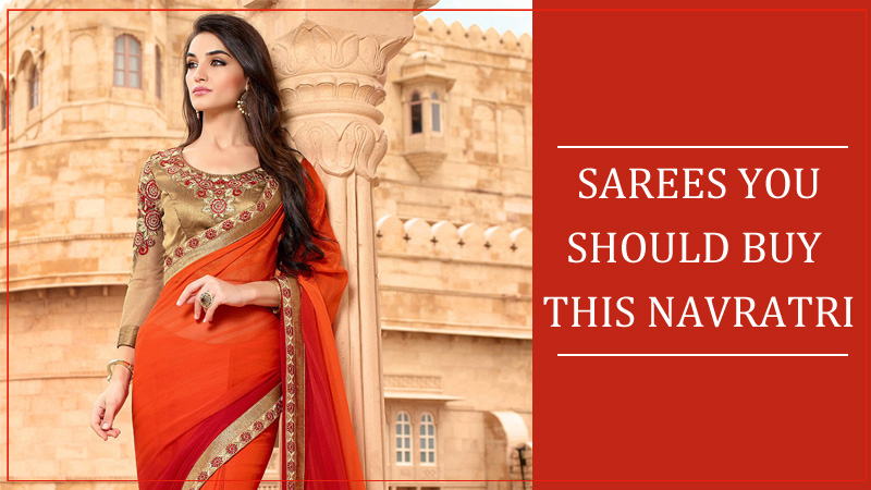 You are currently viewing Sarees you should buy this Navratri