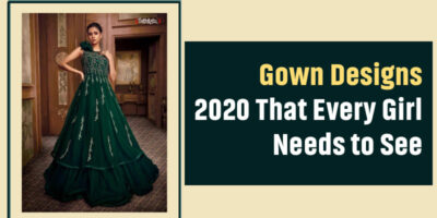 Gown Designs 2020 That Every Girl Needs to See
