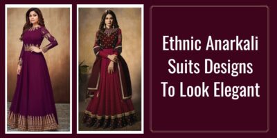 Ethnic Anarkali Suit Designs To Look Elegant