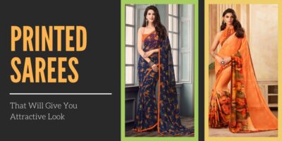 Printed Sarees That Will Give You Attractive Look