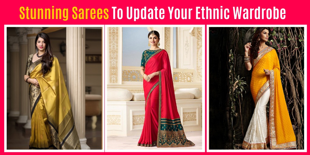 You are currently viewing Stunning Sarees To Update Your Ethnic Wardrobe