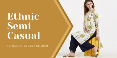 Ethnic Semi Casual To Casual Looks For Work