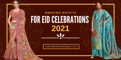 Amazing Outfits For Eid Celebrations 2021
