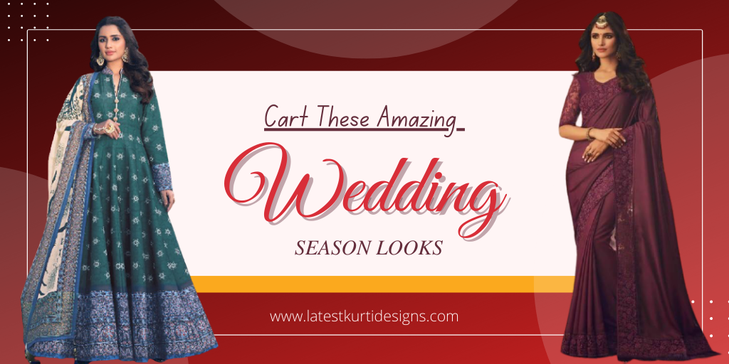 You are currently viewing Cart These Amazing Wedding Season Looks