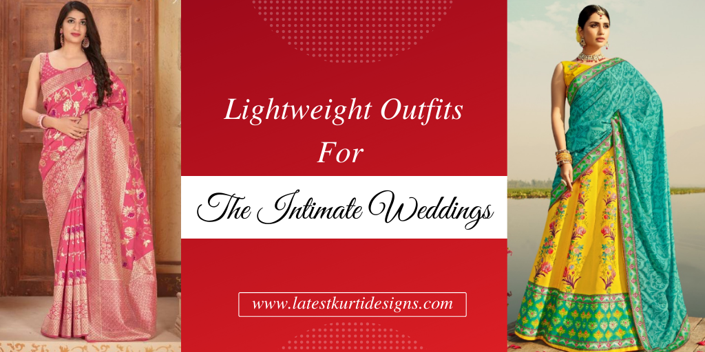 You are currently viewing Lightweight Outfits For The Intimate Weddings