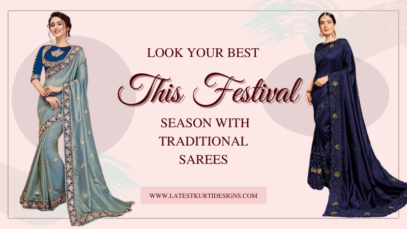 You are currently viewing Look Your Best This Festival Season With Traditional Sarees