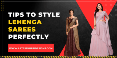 Tips to Style Lehenga Sarees Perfectly