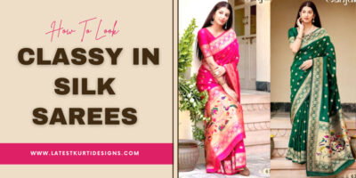 How To Look Classy In Silk Sarees