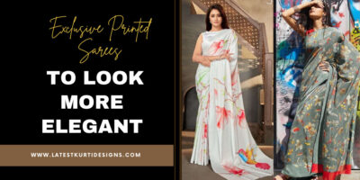 Exclusive Printed Sarees to Look More Elegant