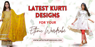 Latest Kurti Designs For Your Ethnic Wardrobe