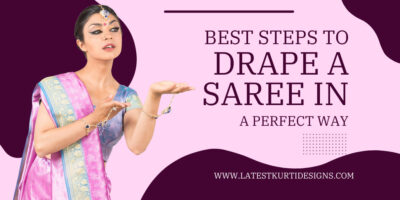 Best Steps To Drape A Saree In A Perfect Way