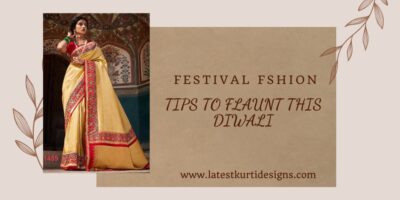 Festival Fashion Tips To Flaunt This Diwali