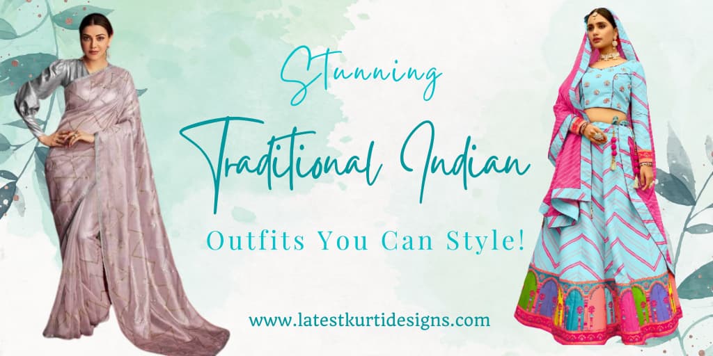 You are currently viewing Stunning Traditional Indian Outfits You Can Style!