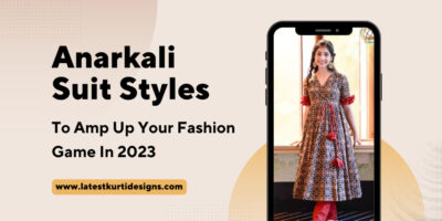 Anarkali Suit Styles To Amp Up Your Fashion Game in 2023