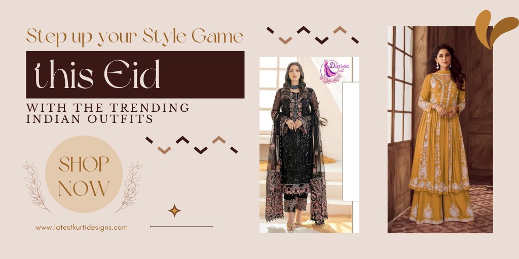 You are currently viewing Step Up Your Style Game This Eid With The Trending Indian Outfits