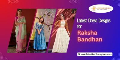 Latest Dress Designs for Raksha Bandhan