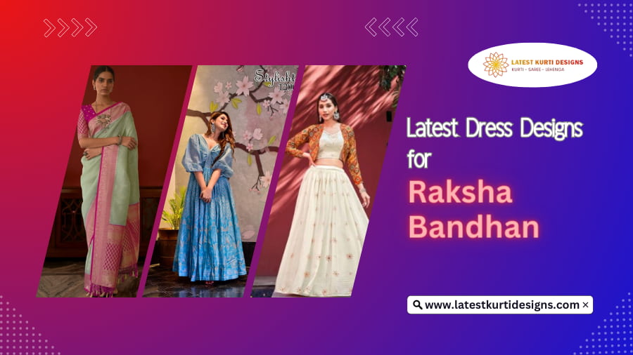 You are currently viewing Latest Dress Designs for Raksha Bandhan