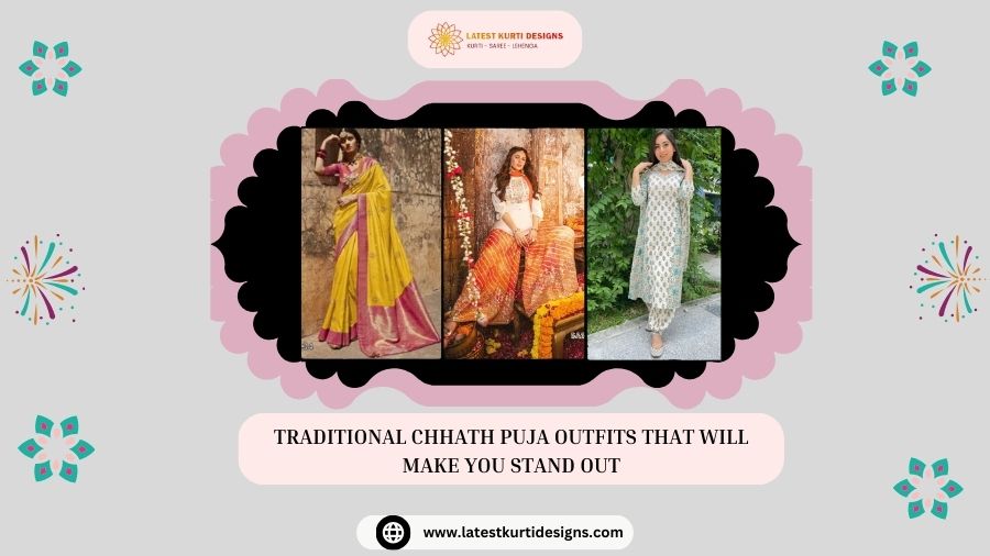 You are currently viewing TRADITIONAL CHHATH PUJA OUTFITS THAT WILL MAKE YOU STAND OUT