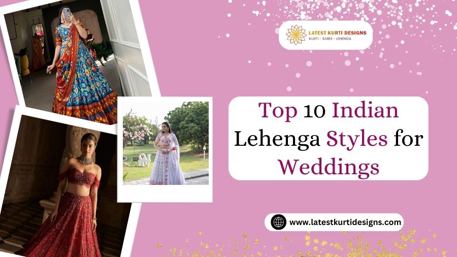 You are currently viewing Top 10 Indian Lehenga Styles for Weddings in 2023