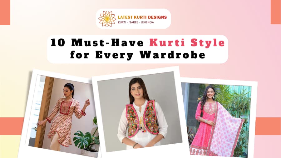 You are currently viewing 10 Must-Have Kurti Style for Every Wardrobe