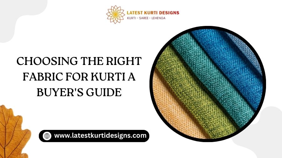You are currently viewing Choosing the Right Fabric for Kurti A Buyer’s Guide