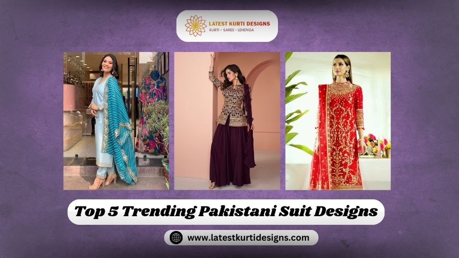 You are currently viewing Top 5 Trending Pakistani Suit Designs for 2024