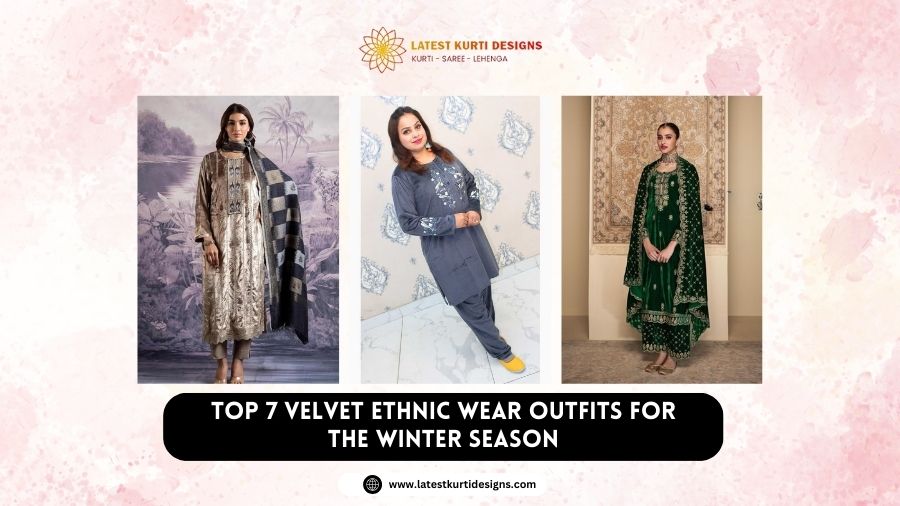 You are currently viewing Top Seven Velvet Ethnic Wear Outfits for the Winter Season