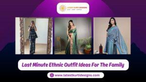 Read more about the article Last Minute Ethnic Outfit Ideas For The Family