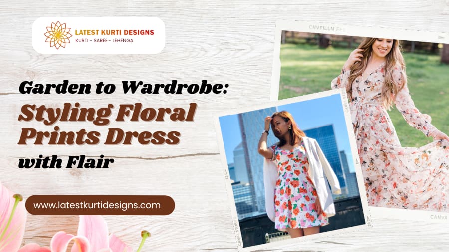 You are currently viewing From Garden to Wardrobe: Styling Your Floral Prints Dress with Flair