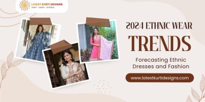 2024 Ethnic Wear Trends: Forecasting Ethnic Dresses and Fashion