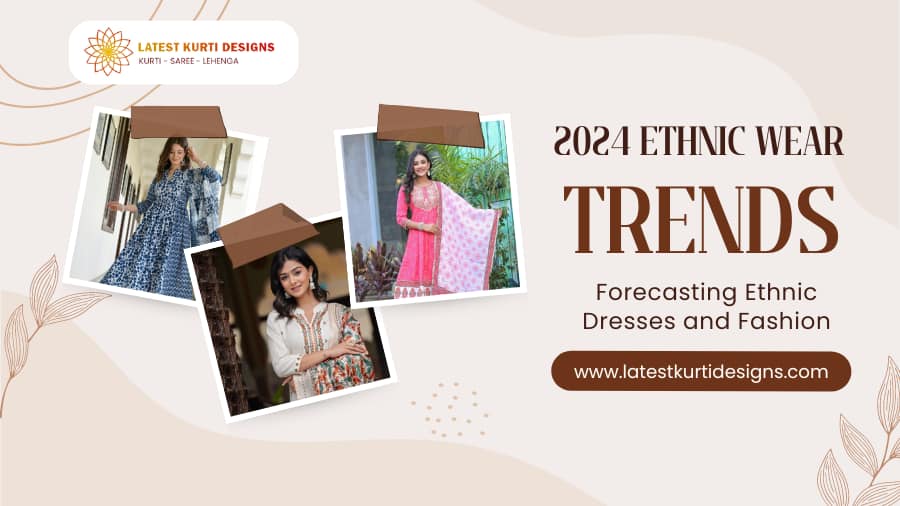 You are currently viewing 2024 Ethnic Wear Trends: Forecasting Ethnic Dresses and Fashion