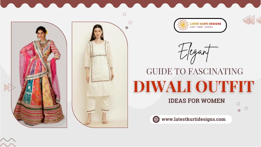 You are currently viewing Elegant Guide to Fascinating Diwali Outfit Ideas for Women