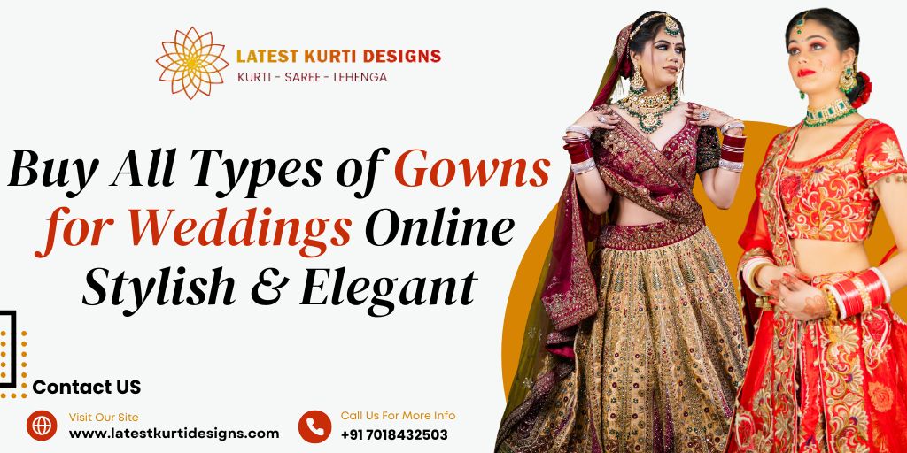 You are currently viewing Buy All Types Of Gowns For Weddings Online – Stylish & Elegant