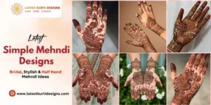 Read more about the article Latest Simple Mehndi Designs: Bridal, Stylish & Half Hand Mehndi Ideas