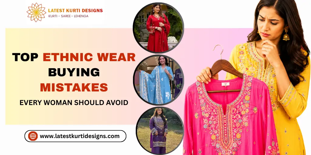 You are currently viewing Top Ethnic Wear Buying Mistakes Every Woman Should Avoid